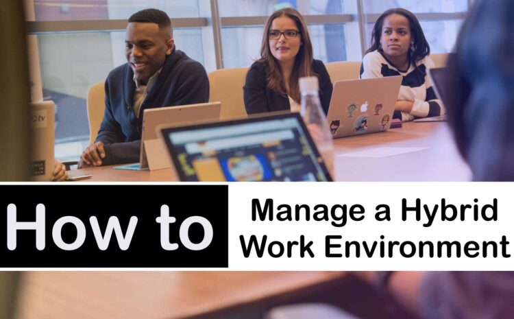 manage a hybrid work environment