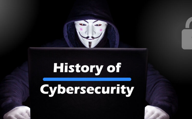 history of cybersecurity