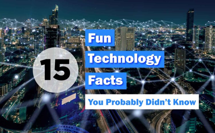 15 fun technology facts you probably didnt know