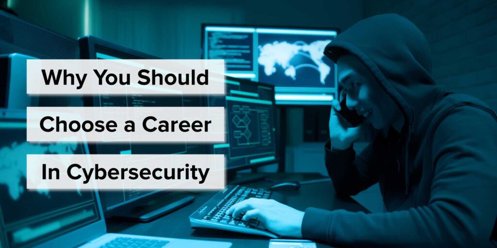 Why You Should Choose A Career In Cybersecurity 1024x512 