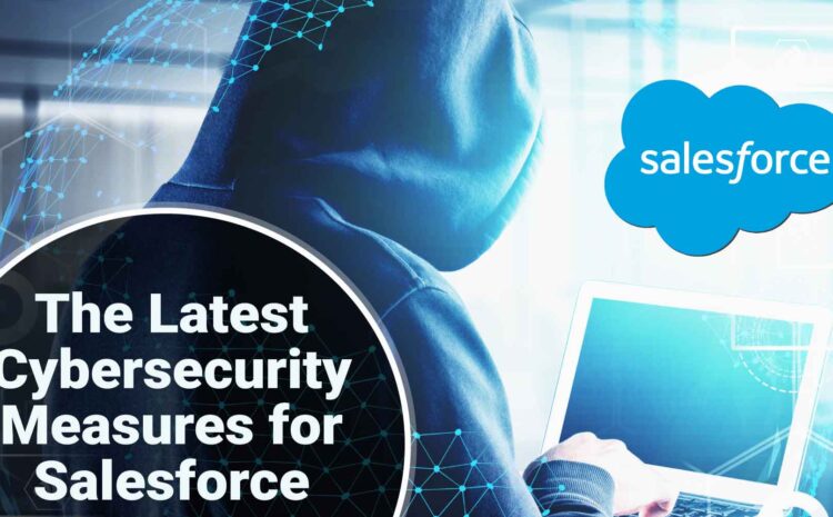 the latest cybersecurity measures for salesforce