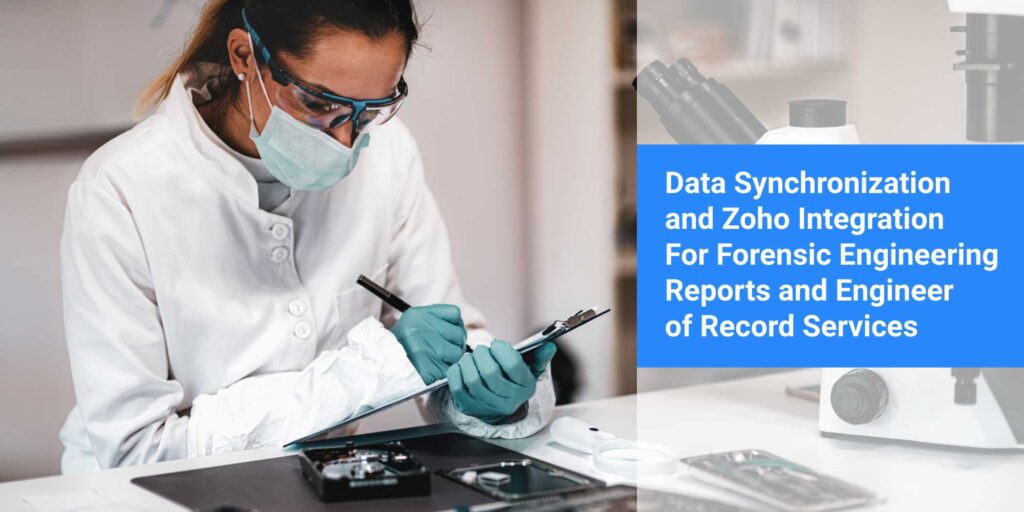 Data Synchronization and Zoho Integration For Forensic Engineering Reports and Engineer of