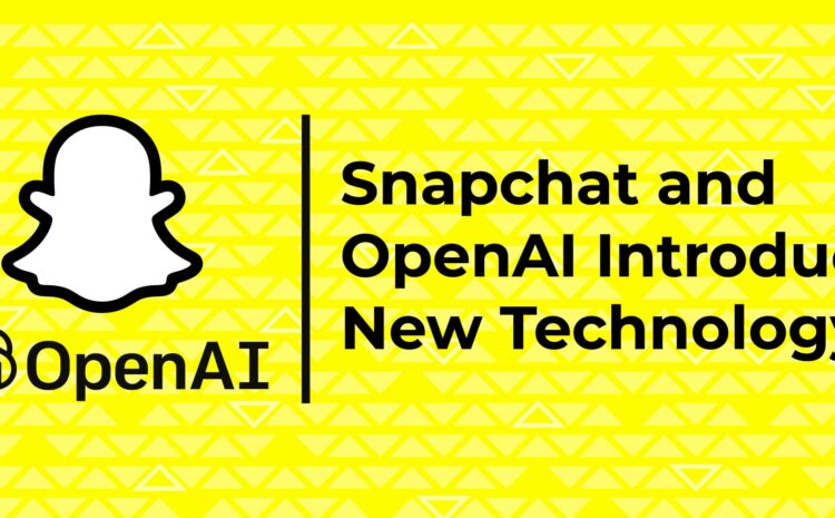 snapchat and openai iIntroduce new technology