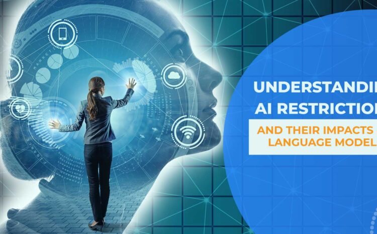 understanding ai restrictions and their impacts on language models