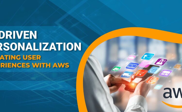 ai driven personalization elevating user experiences with aws
