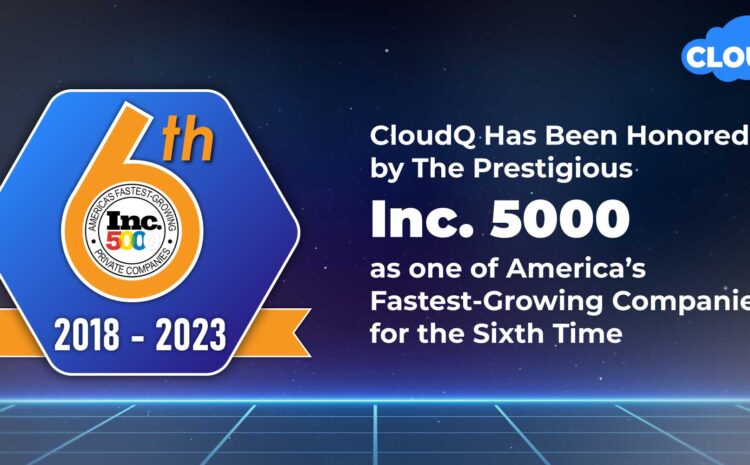 CloudQ Has Been Honored by The Prestigious Inc. 5000