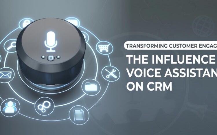 transforming customer engagement the influence of voice assistants on crm