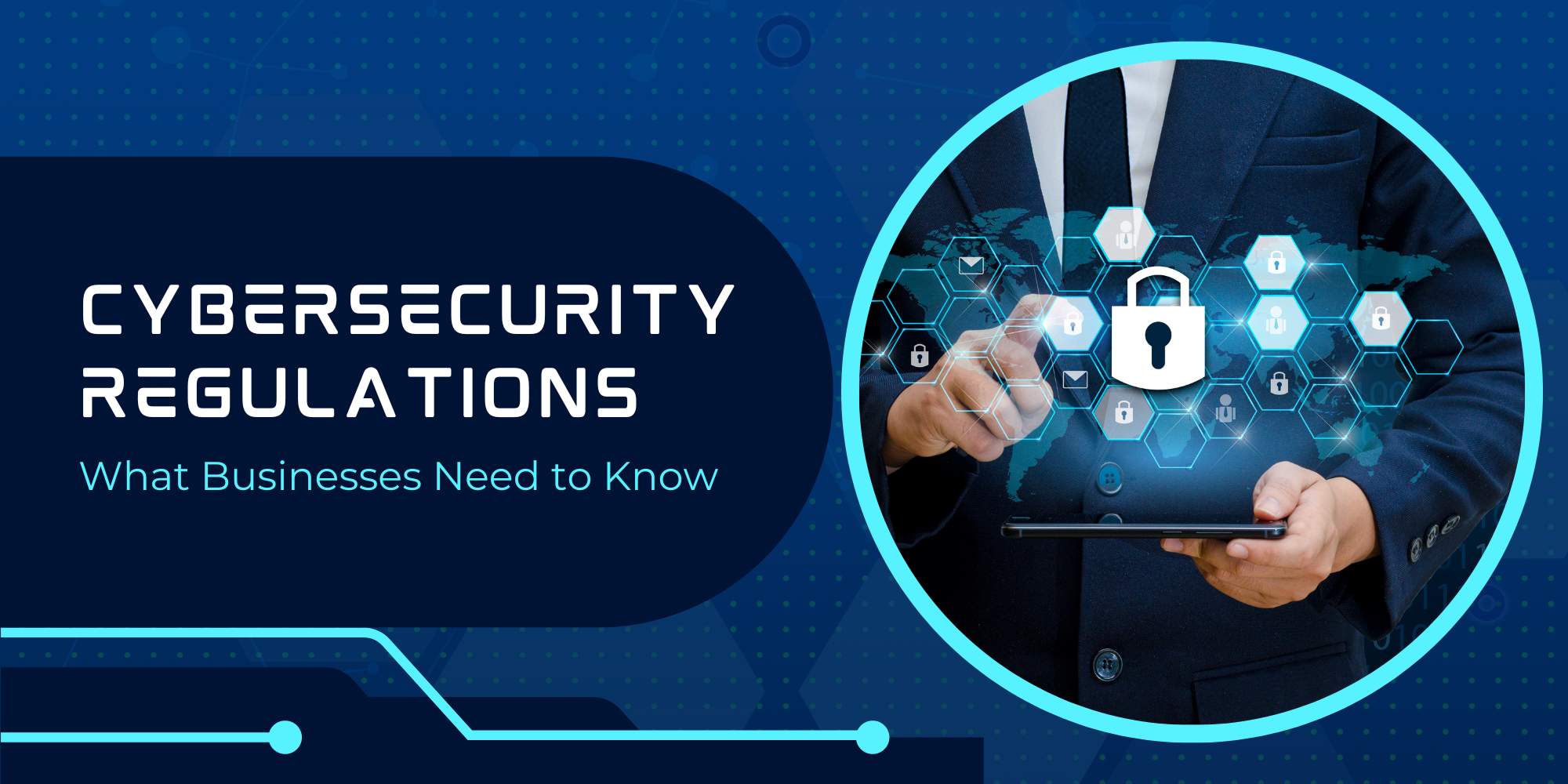 Cybersecurity Regulations - What Businesses Need to Know
