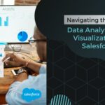 Navigating the Future: Data Analytics and Visualization in Salesforce