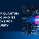 the rise of quantum computing and its implications for cybersecurity