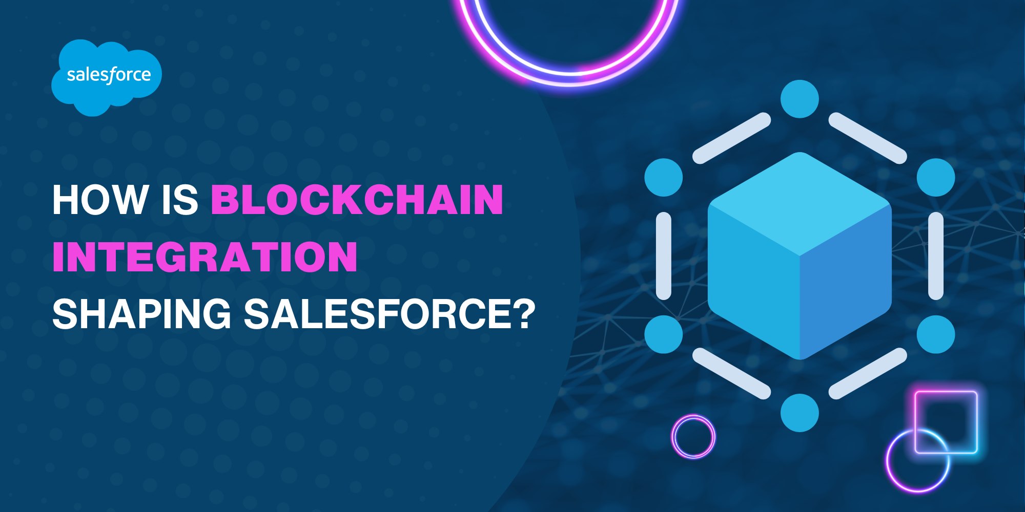 How is Blockchain Integration Shaping Salesforce?