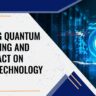 defining quantum computing and Its impact on cloud technology