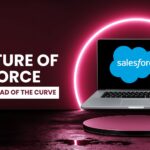the future of salesforce how to stay ahead of the curve