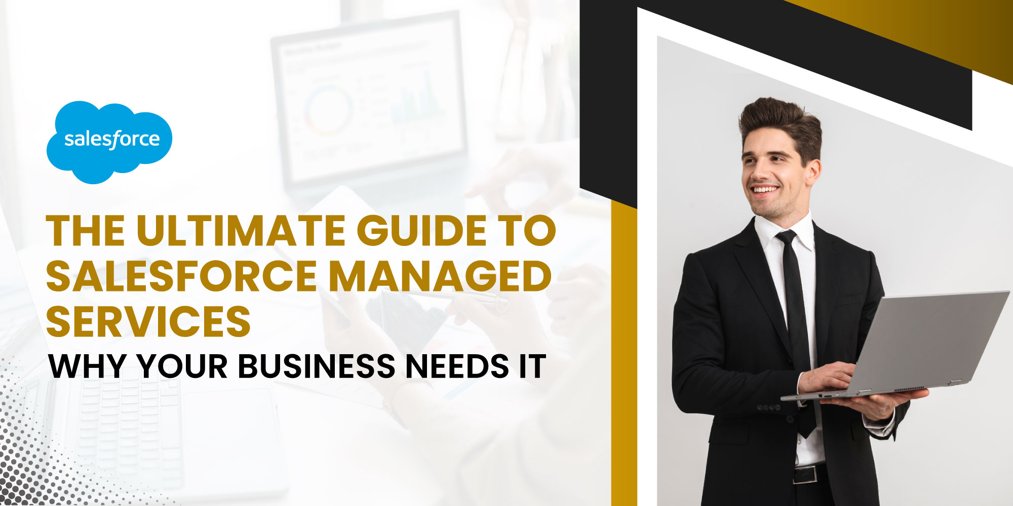 The Ultimate Guide to Salesforce Managed Services: Why Your Business Needs It 1 The Ultimate Guide to Salesforce Managed Services: Why Your Business Needs It