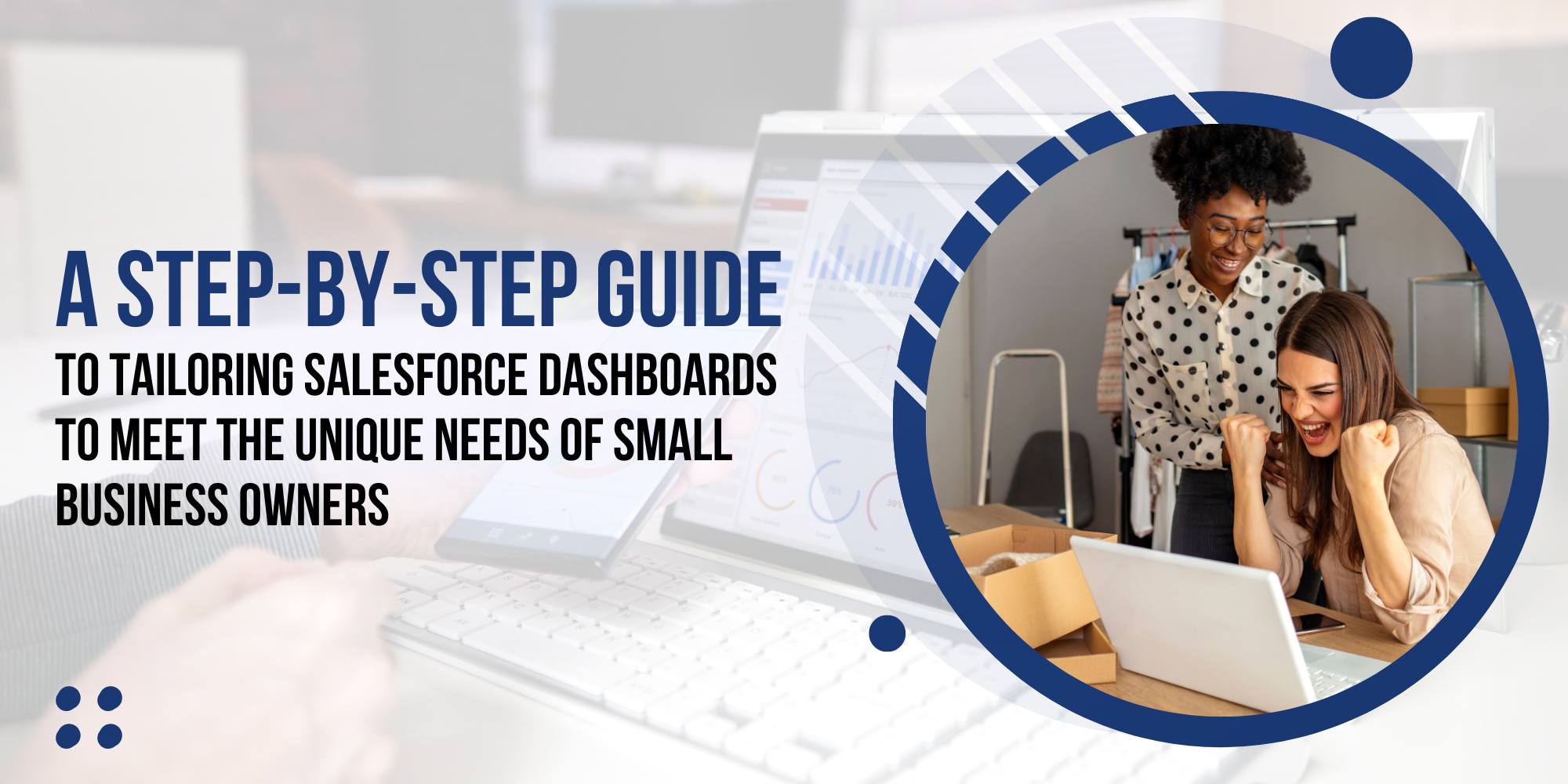 A Step-by-Step Guide to Tailoring Salesforce Dashboards to Meet the Unique Needs of Small Business Owners 1 a step by step guide to tailoring salesforce dashboards to meet the unique needs of small business owners