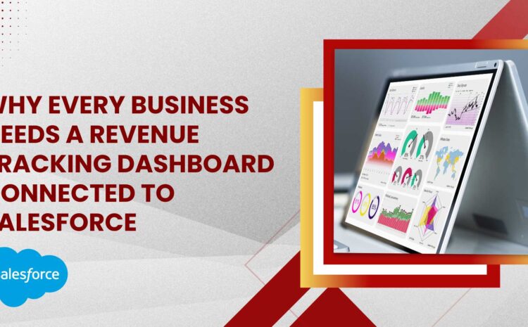 why every business needs a revenue tracking dashboard connected to salesforce