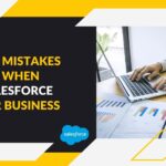 Common Mistakes to Avoid When Using Salesforce for Your Business
