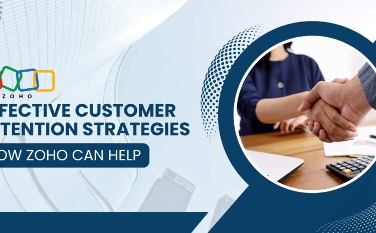 Effective Customer Retention Strategies: How Zoho Can Help