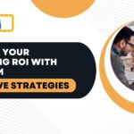 Maximize Your Marketing ROI with Zoho CRM: 5 Effective Strategies