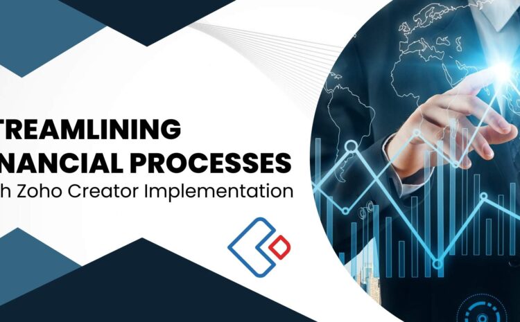 Streamlining Financial Processes with Zoho Creator Implementation