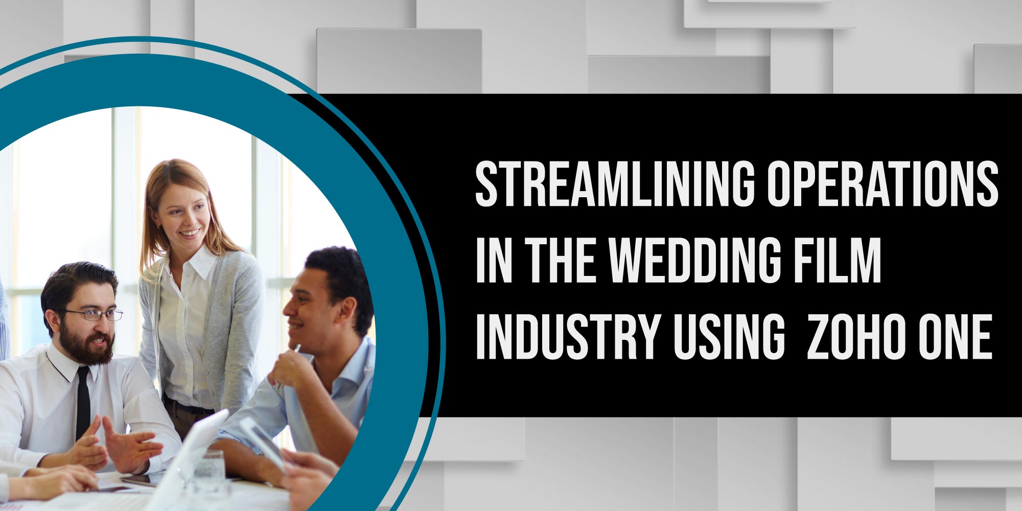 Streamlining Operations in the Wedding Film Industry Using Zoho One
