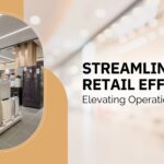 streamlining retail efficiency elevating operational accuracy