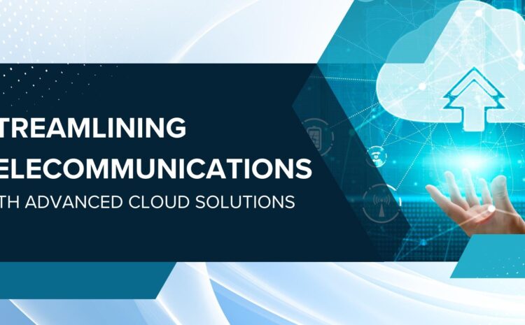 Streamlining Telecommunications with Advanced Cloud Solutions 5 Streamlining Telecommunications with Advanced Cloud Solutions