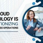 How Cloud Technology is Revolutionizing Small Business Operations