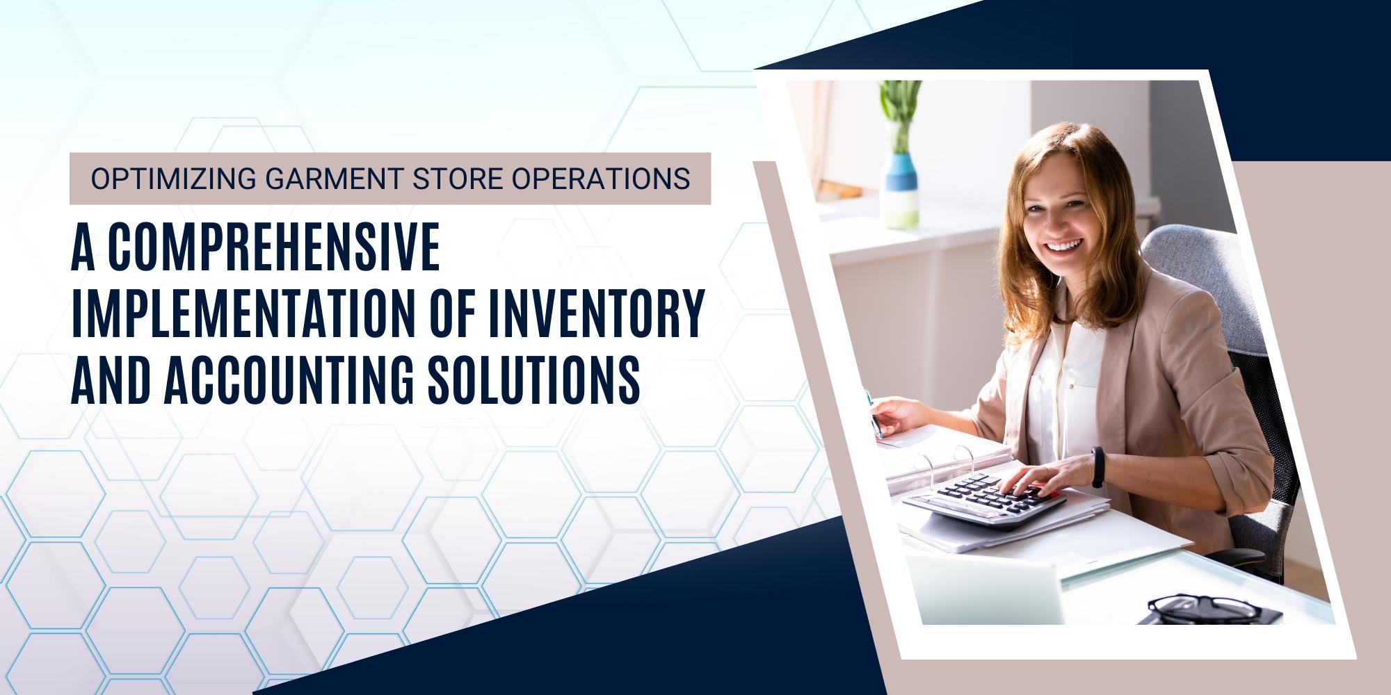 Optimizing Garment Store Operations: A Comprehensive Implementation of Inventory and Accounting Solutions