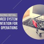 Revolutionizing Retail: A Tailored System Implementation for Enhanced Operations