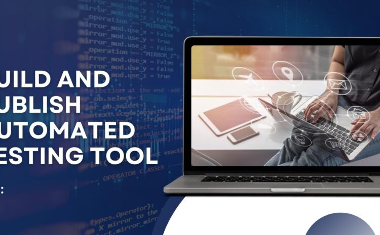 build and publish automated testing tool
