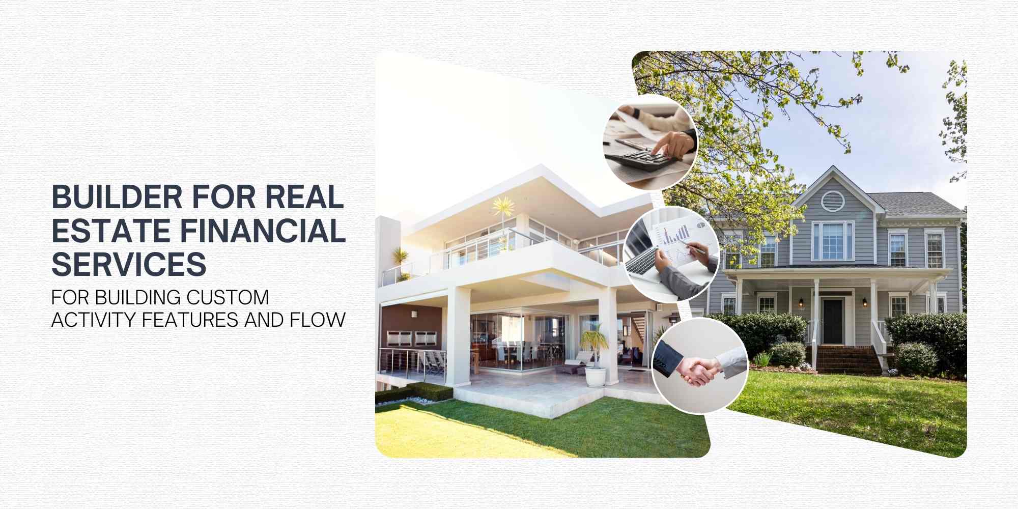 Builder For Real Estate Financial Services For Building Custom Activity Features and Flow 1 builder for real estate financial services for building custom activity features and flow