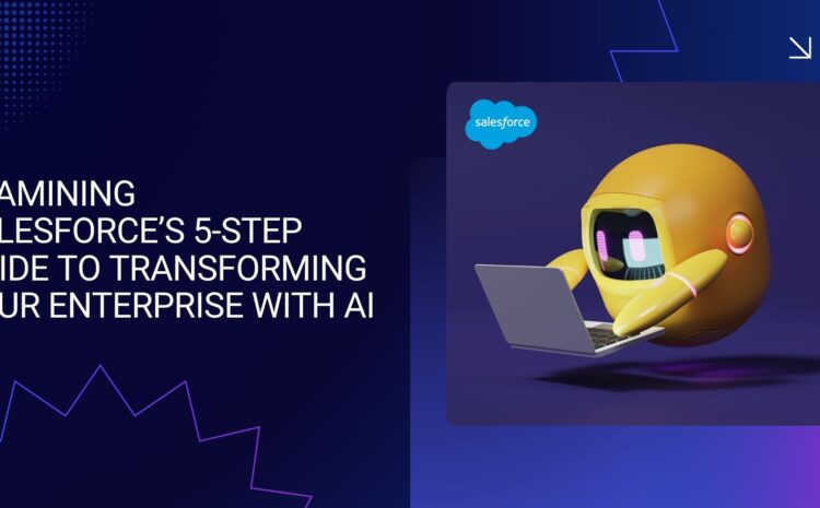 Salesforce AI Guide: Transform Your Enterprise in 5 Steps