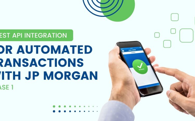 rest api integration for automated transactions with jp morgan phase 1