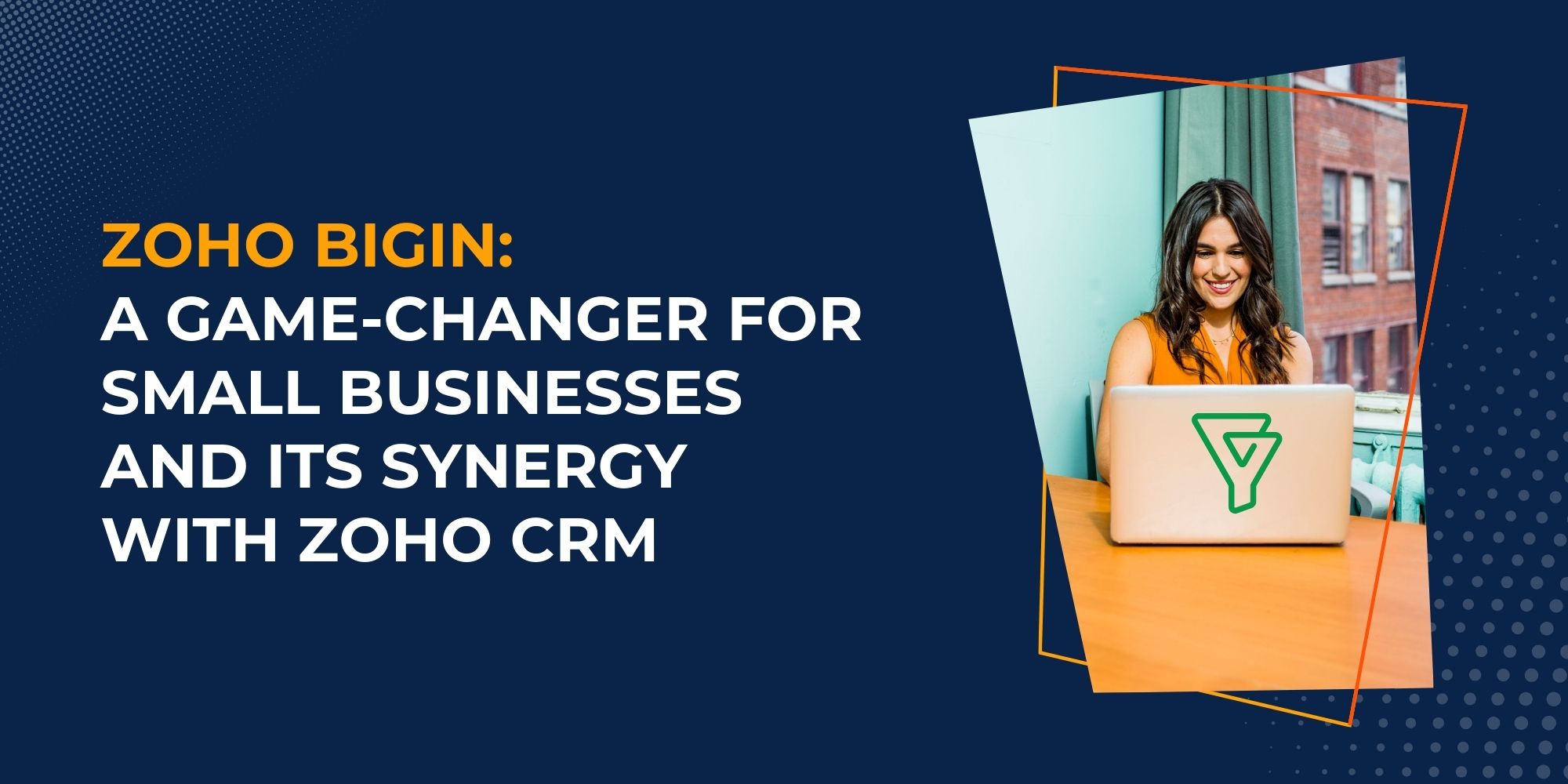 Zoho Bigin: A Game-Changer for Small Businesses and Its Synergy with Zoho CRM 