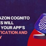 New Amazon Cognito Features to Elevate App Security