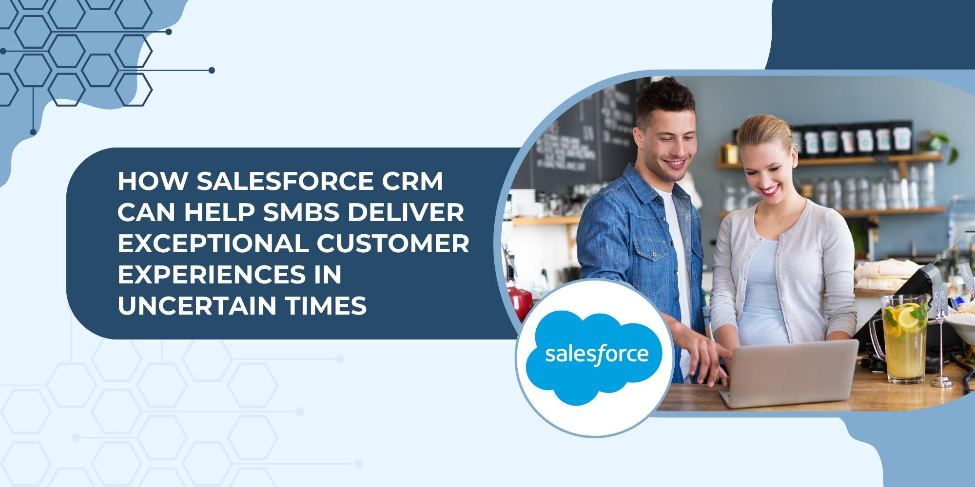 Empower SMBs with Salesforce CRM for Outstanding CX
