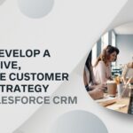 Develop Proactive Customer Service Strategy with Salesforce
