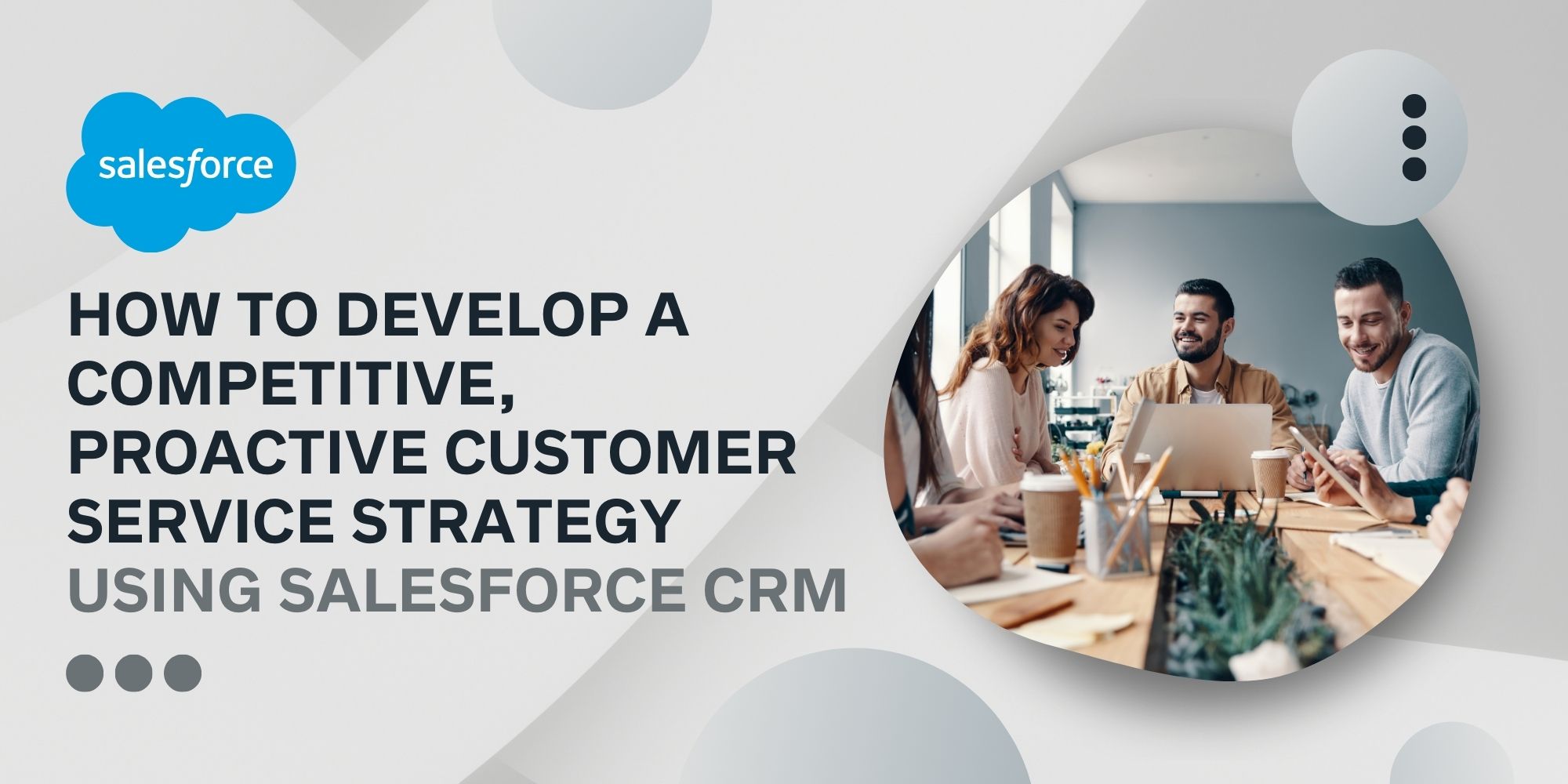 Develop Proactive Customer Service Strategy with Salesforce