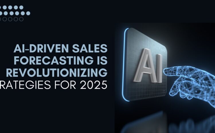 AI-Driven Sales Forecasting is Revolutionizing Strategies for 2025