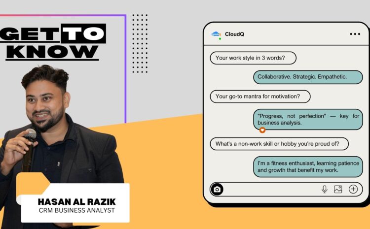 Get To Know: Hasan Al Razik, CRM Business Analyst at CloudQ