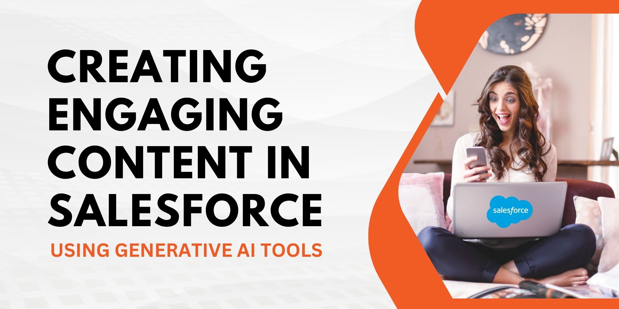 Creating Engaging Content in Salesforce Using Generative AI Tools
