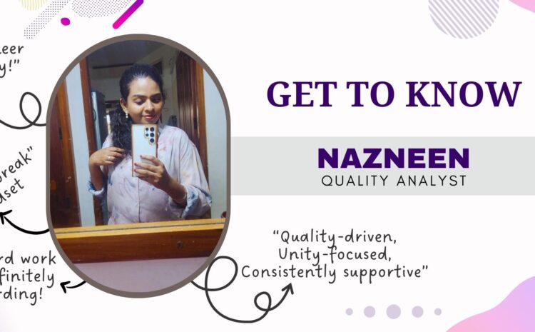 Get to Know: Nazneen, Quality Analyst (QA) Team Lead at CloudQ  
