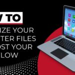How to: Organize Your Computer Files to Boost Your Workflow