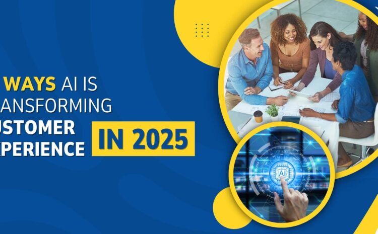 10 Ways AI Is Transforming Customer Experience in 2025