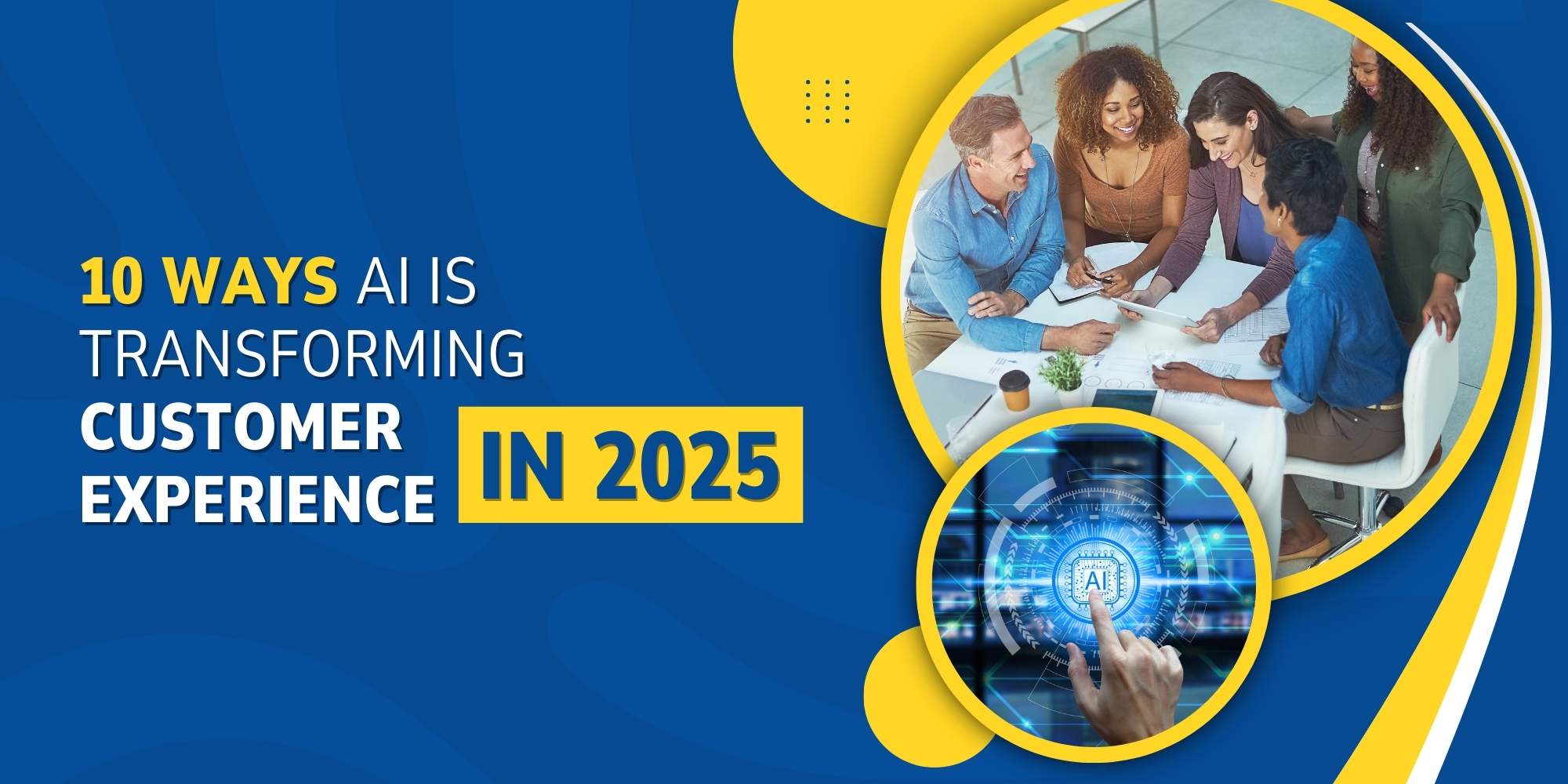 10 Ways AI Is Transforming Customer Experience in 2025 1 10 Ways AI Is Transforming Customer Experience in 2025