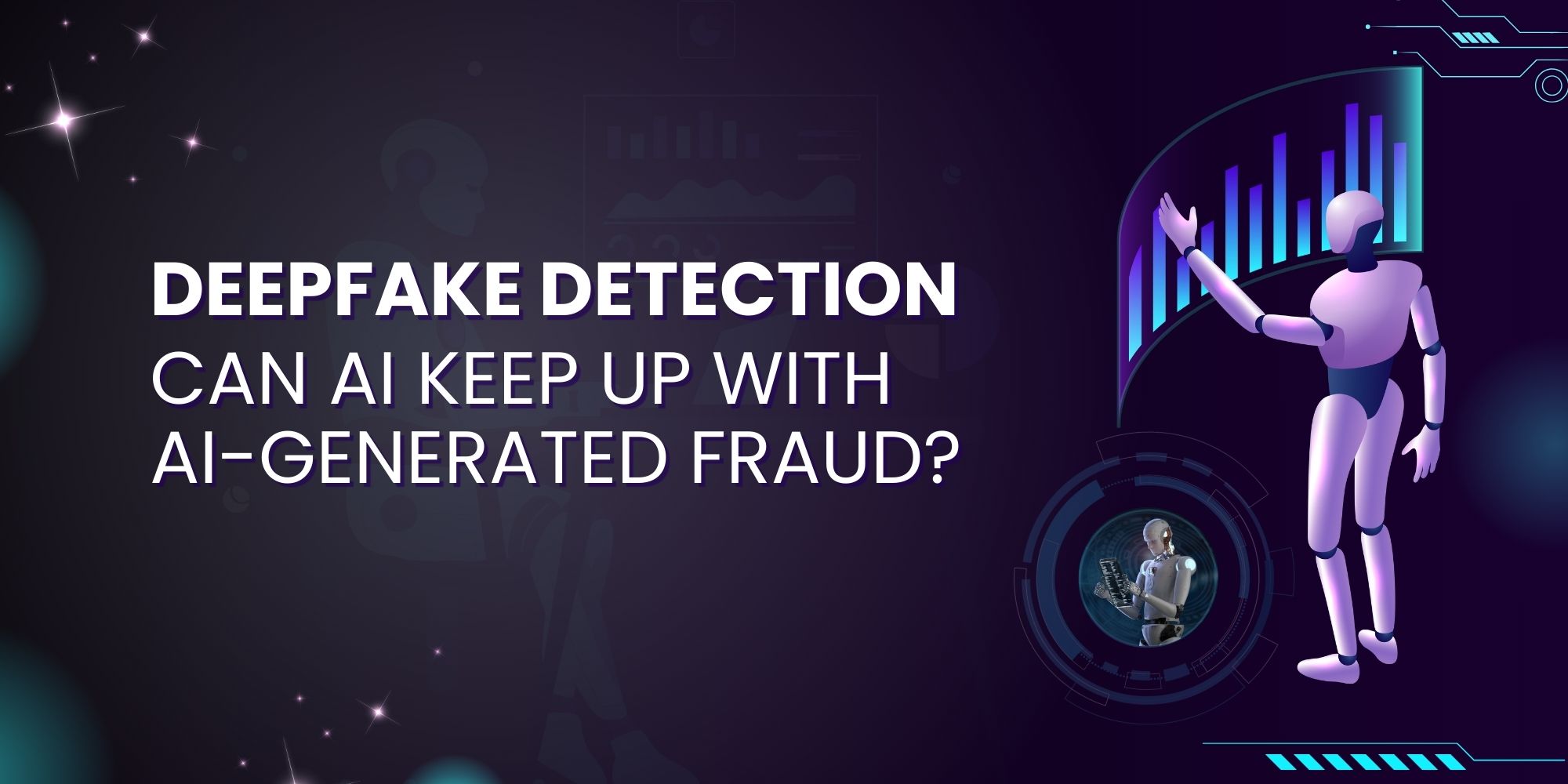 Deepfake Detection Can AI Keep Up with AI-Generated Fraud