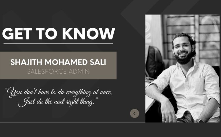 Get to Know: Shajith Mohamed Sali, Salesforce Admin at CloudQ