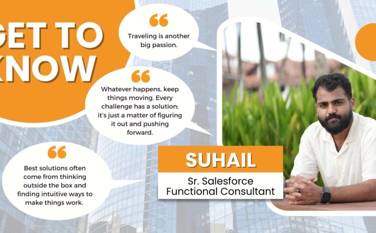 Get to Know: Suhail A M - Senior Salesforce Functional Consultant at CloudQ