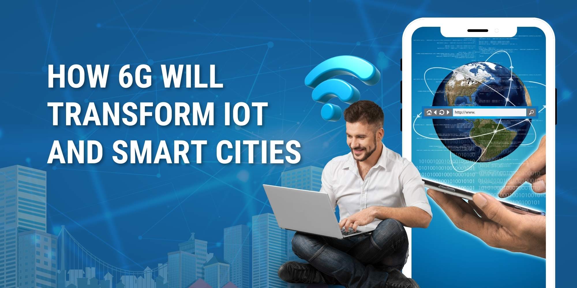 How 6G Will Transform IoT and Smart Cities